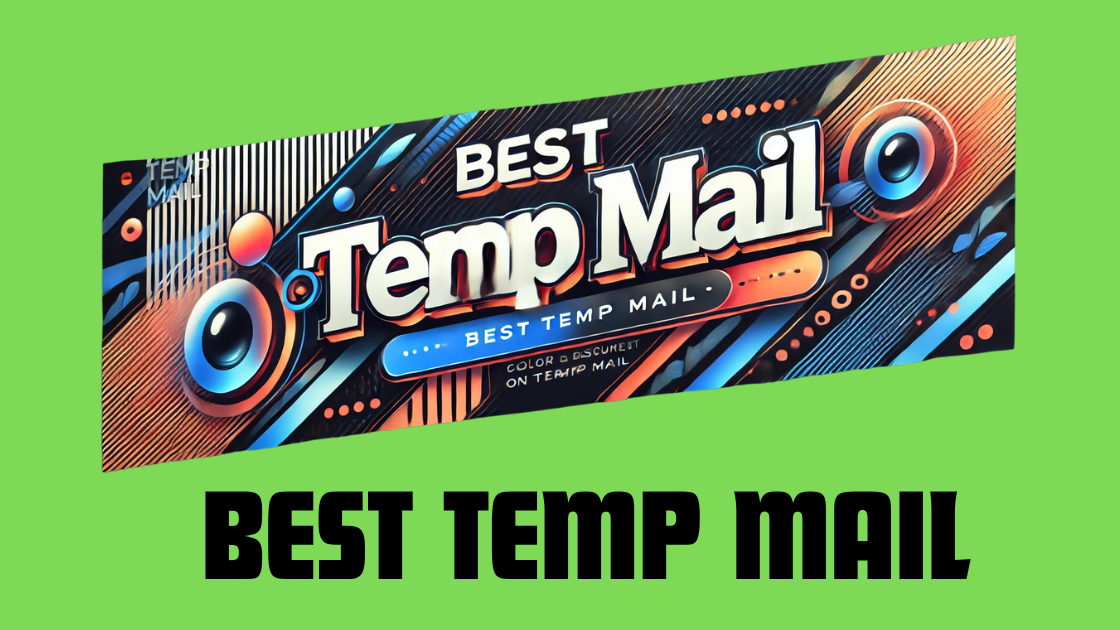 Best Temp Mail| 7 Powerful Services to Protect Your Privacy