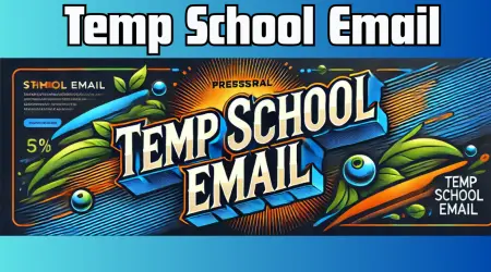 Temp School Email| 5 Powerful Reasons to Use It Now!