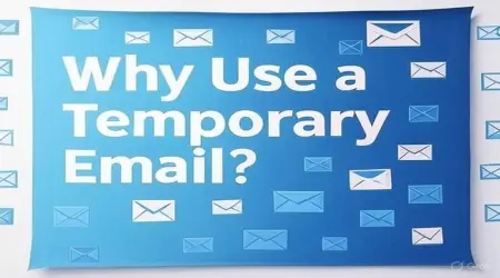 Why Use a Temporary Email? 5 Powerful Reasons to Stay Safe