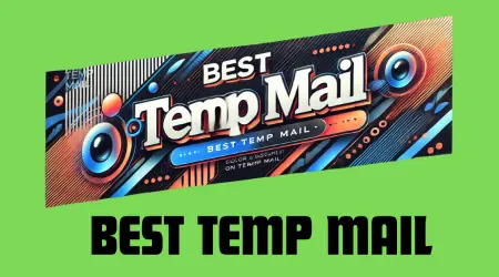 Best Temp Mail| 7 Powerful Services to Protect Your Privacy