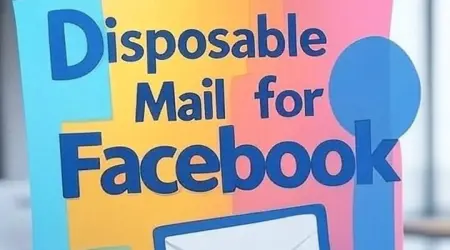 Disposable Mail for Facebook| 5 Powerful Benefits